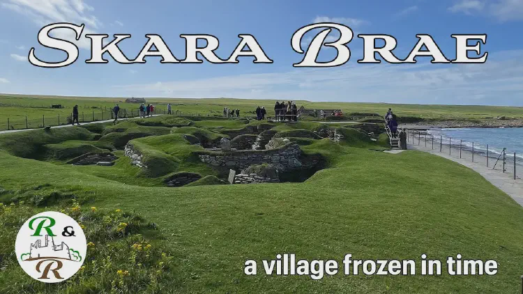 Skara Brae: Uncovering a Neolithic Village Frozen in Time
